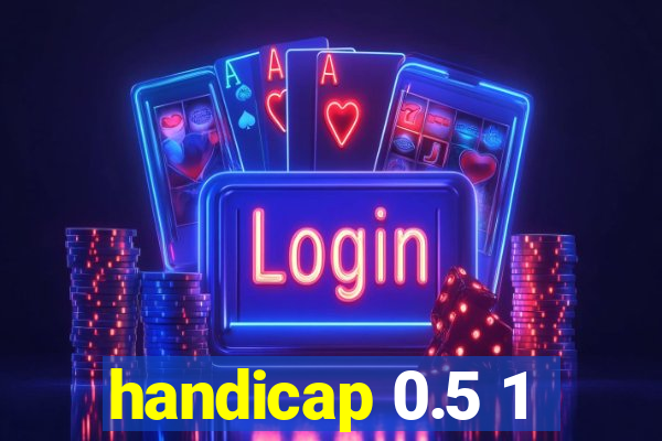 handicap 0.5 1